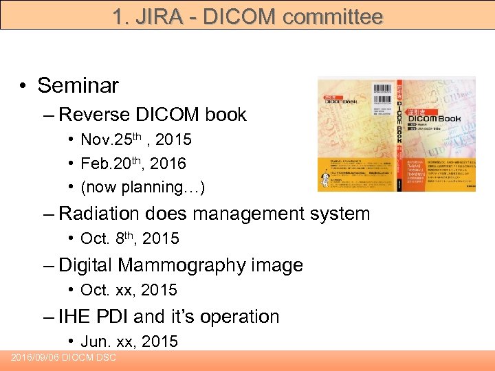 1. JIRA - DICOM committee • Seminar – Reverse DICOM book • Nov. 25