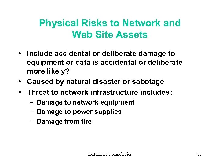 Physical Risks to Network and Web Site Assets • Include accidental or deliberate damage