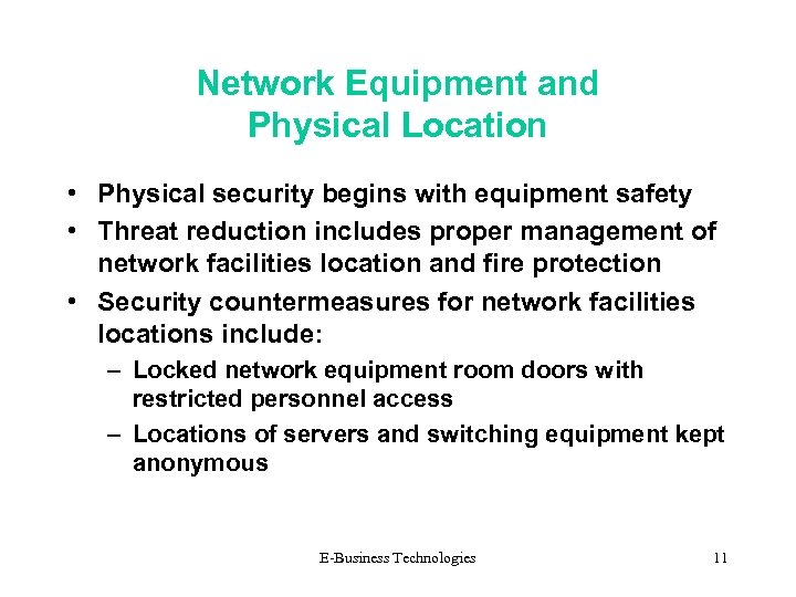 Network Equipment and Physical Location • Physical security begins with equipment safety • Threat