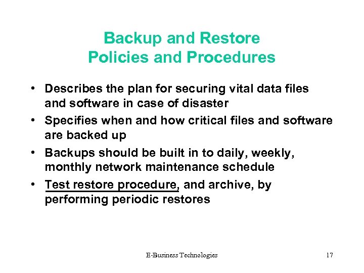 Backup and Restore Policies and Procedures • Describes the plan for securing vital data