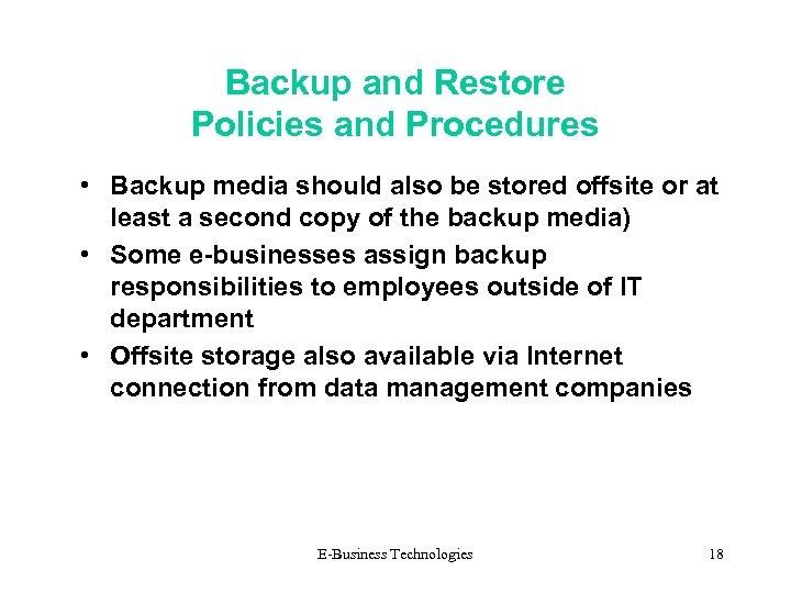 Backup and Restore Policies and Procedures • Backup media should also be stored offsite