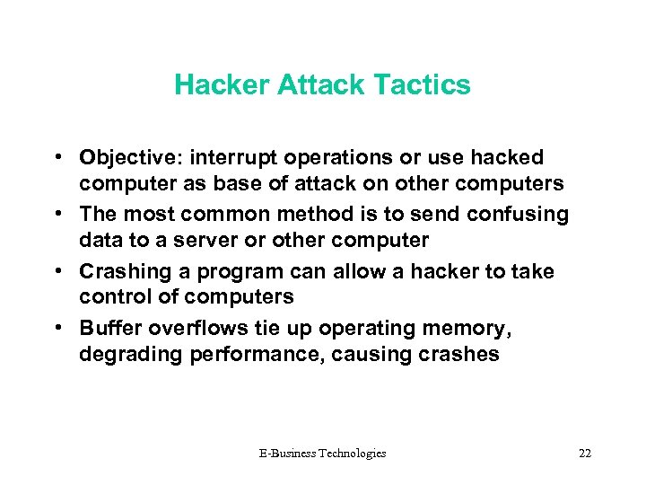 Hacker Attack Tactics • Objective: interrupt operations or use hacked computer as base of