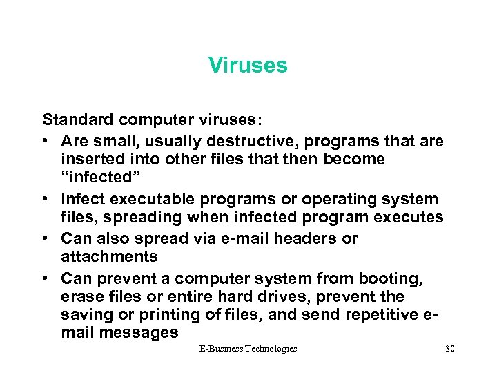 Viruses Standard computer viruses: • Are small, usually destructive, programs that are inserted into