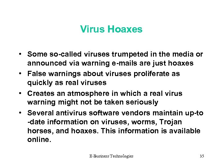 Virus Hoaxes • Some so-called viruses trumpeted in the media or announced via warning