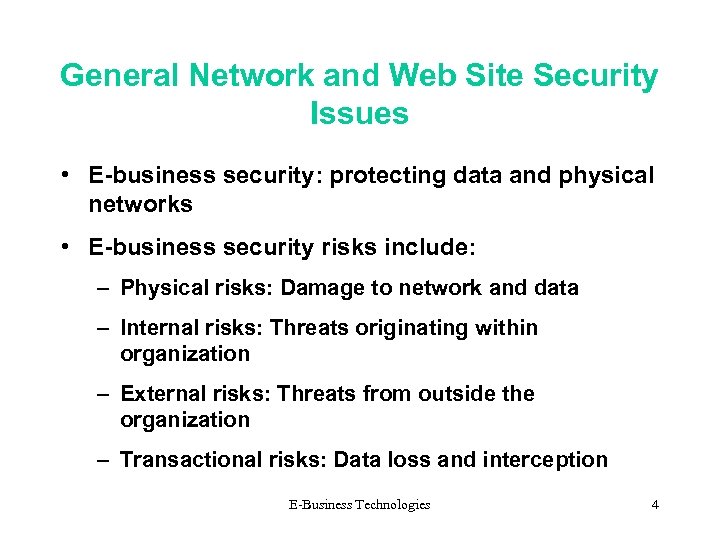 General Network and Web Site Security Issues • E-business security: protecting data and physical