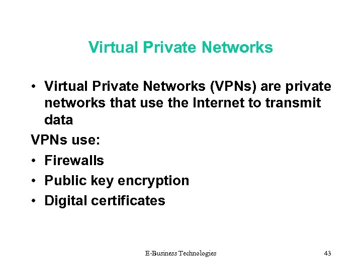 Virtual Private Networks • Virtual Private Networks (VPNs) are private networks that use the