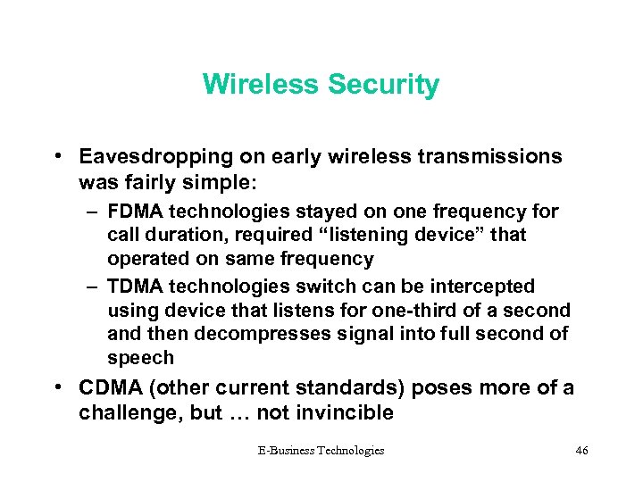 Wireless Security • Eavesdropping on early wireless transmissions was fairly simple: – FDMA technologies