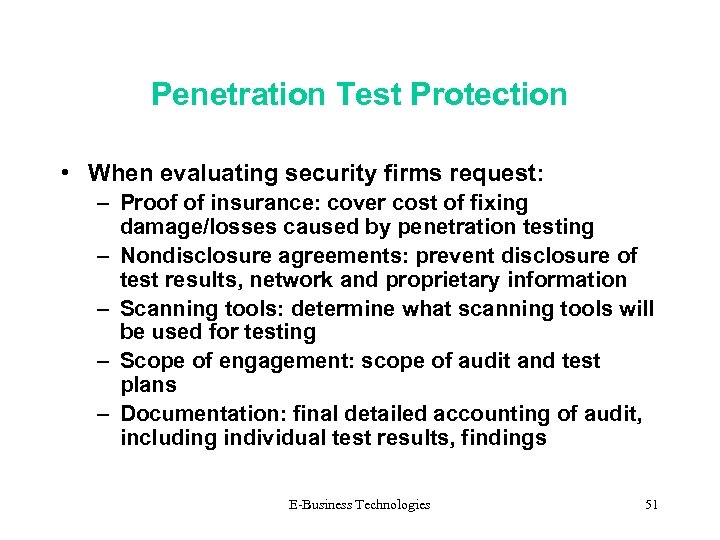 Penetration Test Protection • When evaluating security firms request: – Proof of insurance: cover