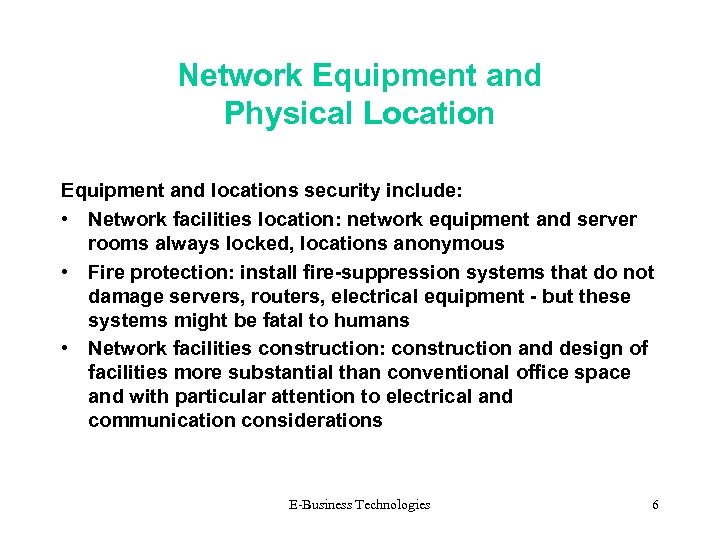 Network Equipment and Physical Location Equipment and locations security include: • Network facilities location: