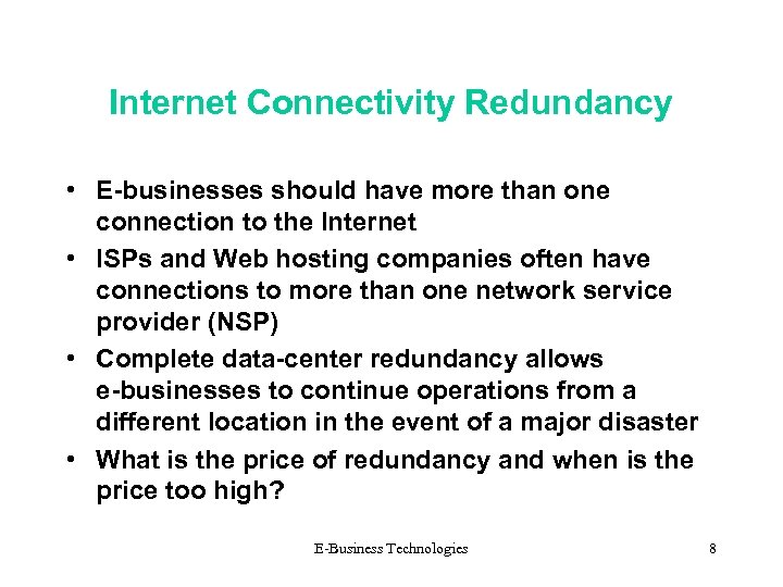 Internet Connectivity Redundancy • E-businesses should have more than one connection to the Internet