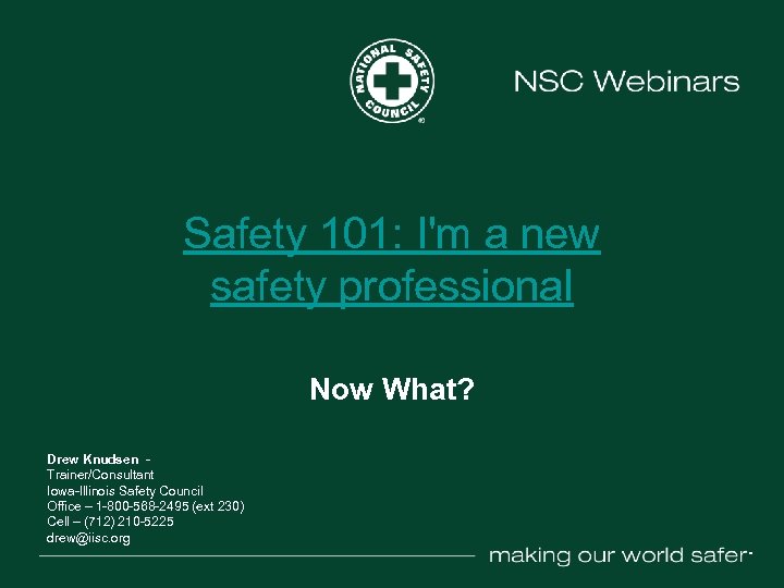 Safety 101: I'm a new safety professional Now What? Drew Knudsen Trainer/Consultant Iowa-Illinois Safety
