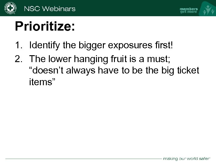 Prioritize: 1. Identify the bigger exposures first! 2. The lower hanging fruit is a
