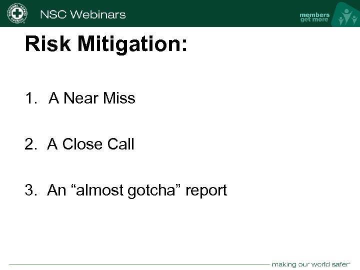Risk Mitigation: 1. A Near Miss 2. A Close Call 3. An “almost gotcha”