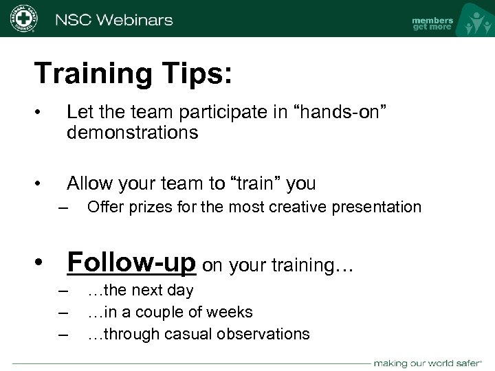 Training Tips: • Let the team participate in “hands-on” demonstrations • Allow your team