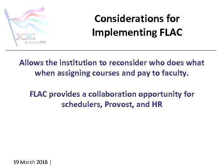 Considerations for Implementing FLAC Allows the institution to reconsider who does what when assigning