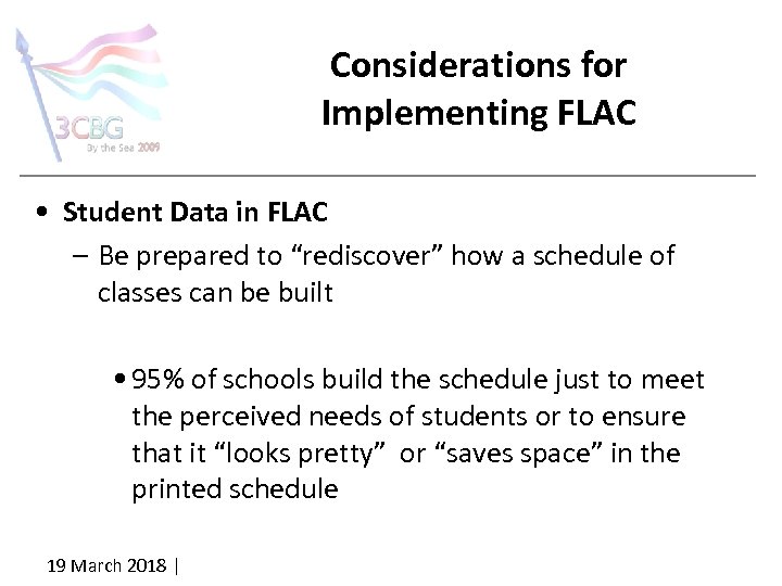 Considerations for Implementing FLAC • Student Data in FLAC – Be prepared to “rediscover”