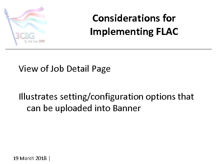 Considerations for Implementing FLAC View of Job Detail Page Illustrates setting/configuration options that can
