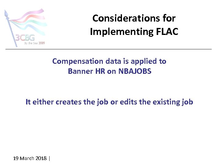 Considerations for Implementing FLAC Compensation data is applied to Banner HR on NBAJOBS It
