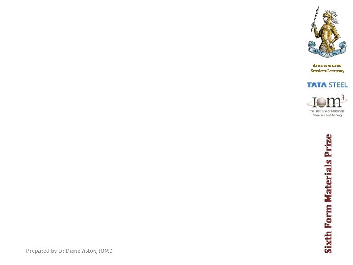 Armourers and Brasiers Company Prepared by Dr Diane Aston, IOM 3 