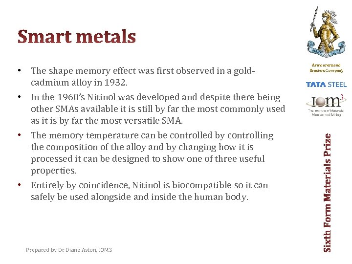  • The shape memory effect was first observed in a goldcadmium alloy in