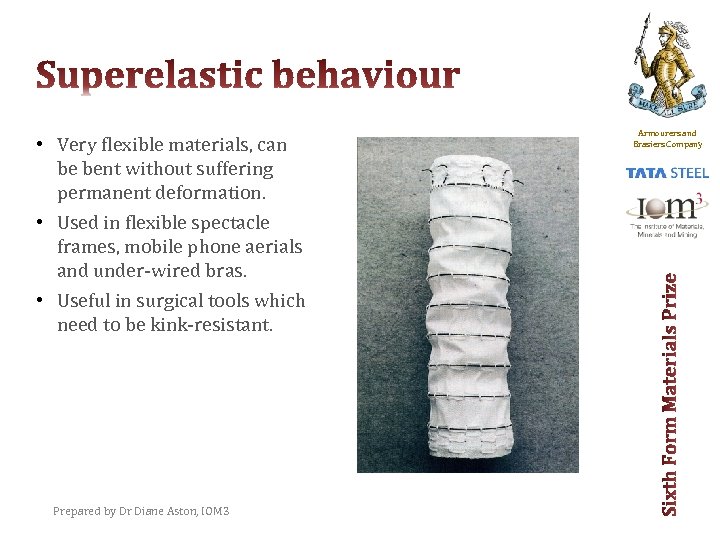  • Very flexible materials, can be bent without suffering permanent deformation. • Used