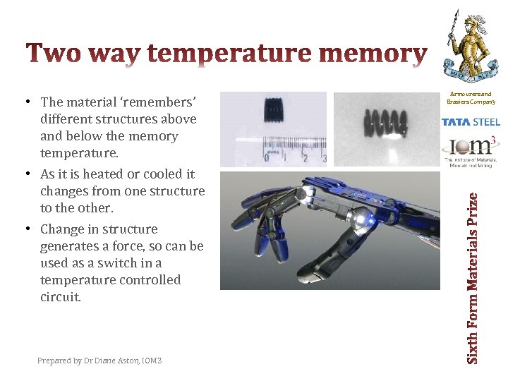  • The material ‘remembers’ different structures above and below the memory temperature. •