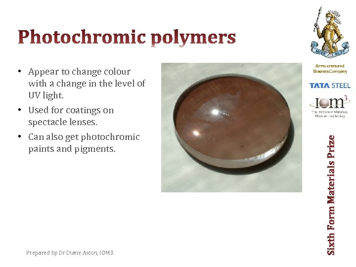  • Appear to change colour with a change in the level of UV
