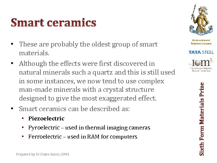  • These are probably the oldest group of smart materials. • Although the