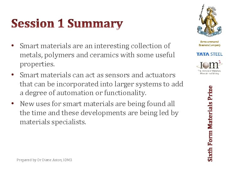  • Smart materials are an interesting collection of metals, polymers and ceramics with