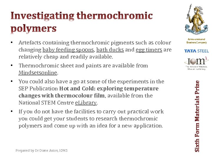  • Artefacts containing thermochromic pigments such as colour changing baby feeding spoons, bath