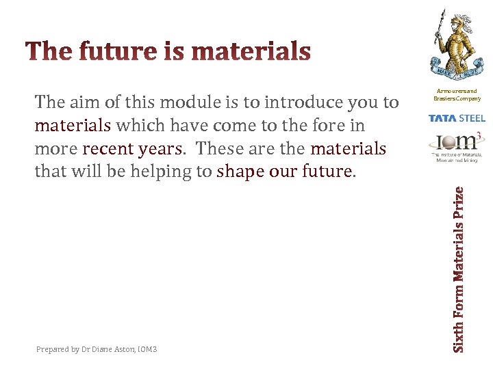 The aim of this module is to introduce you to materials which have come