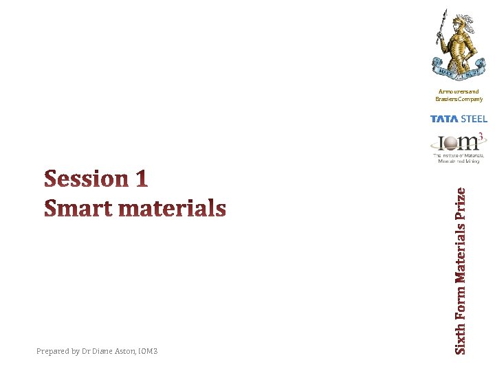 Armourers and Brasiers Company Prepared by Dr Diane Aston, IOM 3 