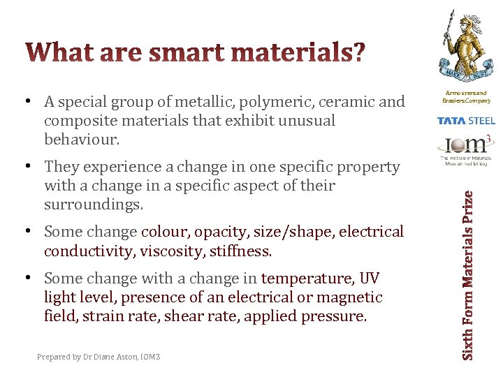  • A special group of metallic, polymeric, ceramic and composite materials that exhibit