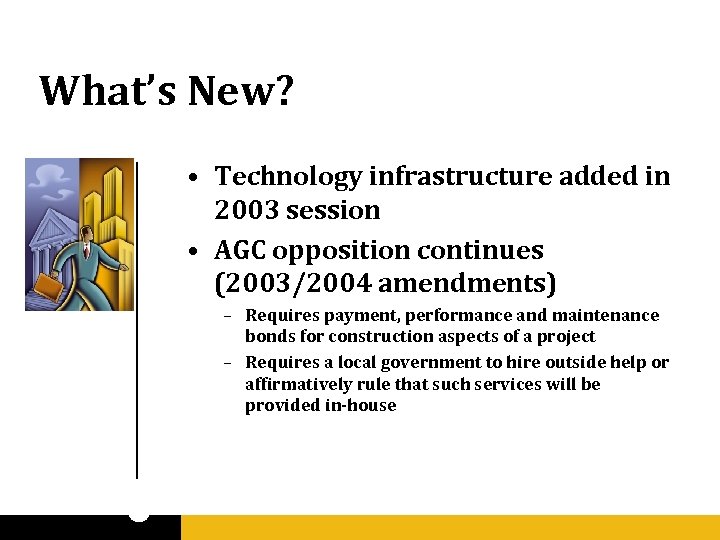 What’s New? • Technology infrastructure added in 2003 session • AGC opposition continues (2003/2004