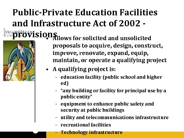 Public-Private Education Facilities and Infrastructure Act of 2002 provisions • Allows for solicited and