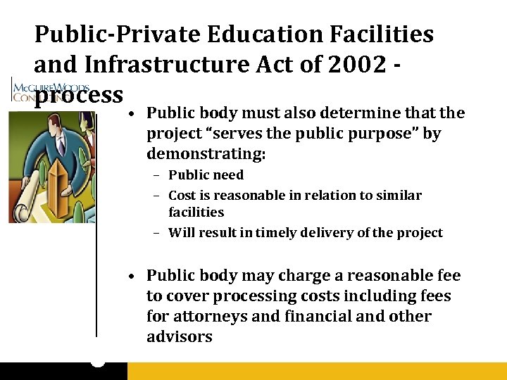 Public-Private Education Facilities and Infrastructure Act of 2002 process • Public body must also