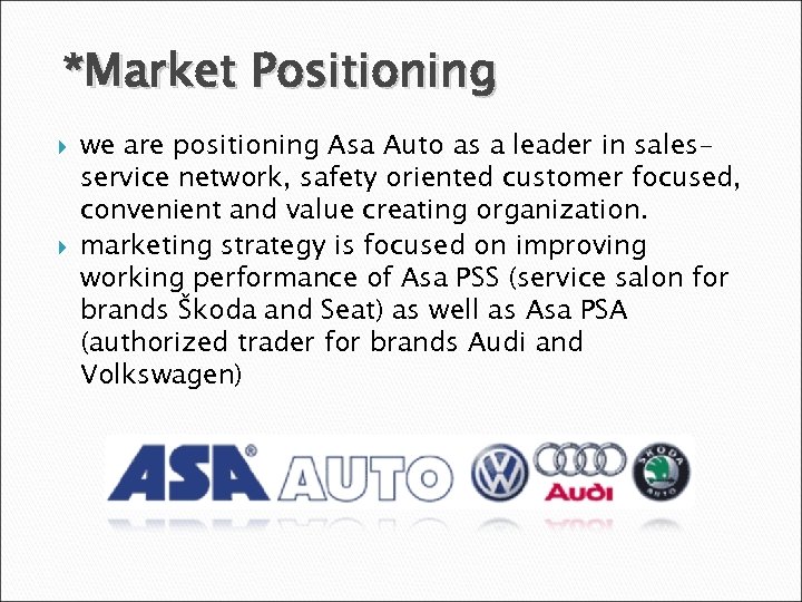 *Market Positioning we are positioning Asa Auto as a leader in salesservice network, safety