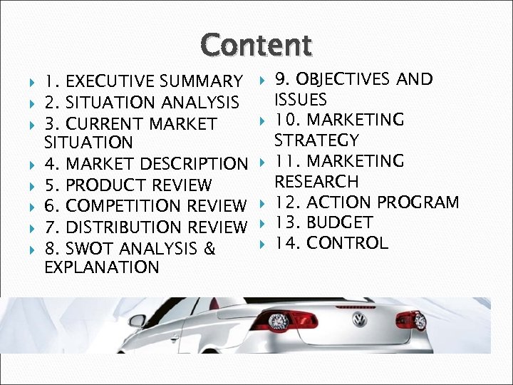 Content 1. EXECUTIVE SUMMARY 2. SITUATION ANALYSIS 3. CURRENT MARKET SITUATION 4. MARKET DESCRIPTION