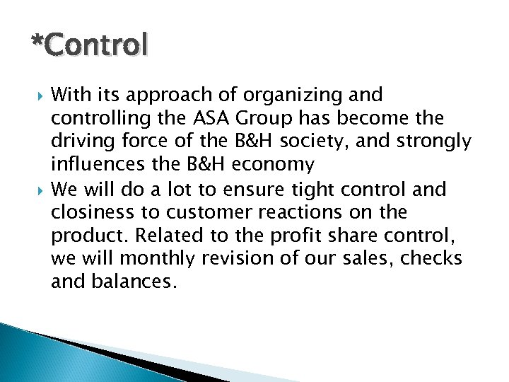 *Control With its approach of organizing and controlling the ASA Group has become the
