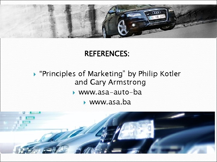 REFERENCES: “Principles of Marketing” by Philip Kotler and Gary Armstrong www. asa-auto-ba www. asa.