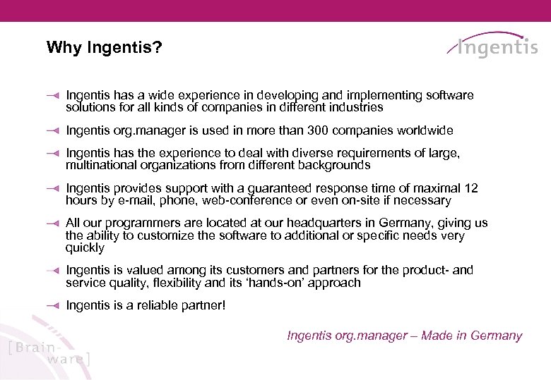 Why Ingentis? Ingentis has a wide experience in developing and implementing software solutions for