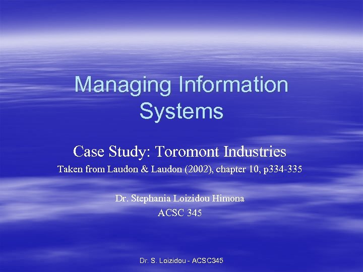 Managing Information Systems Case Study: Toromont Industries Taken from Laudon & Laudon (2002), chapter