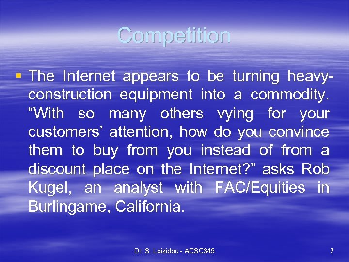 Competition § The Internet appears to be turning heavyconstruction equipment into a commodity. “With