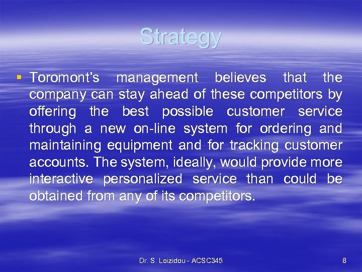 Strategy § Toromont’s management believes that the company can stay ahead of these competitors