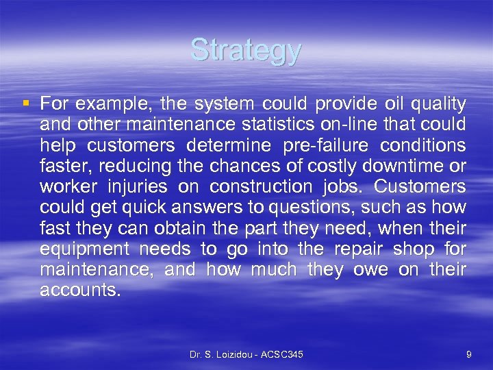 Strategy § For example, the system could provide oil quality and other maintenance statistics