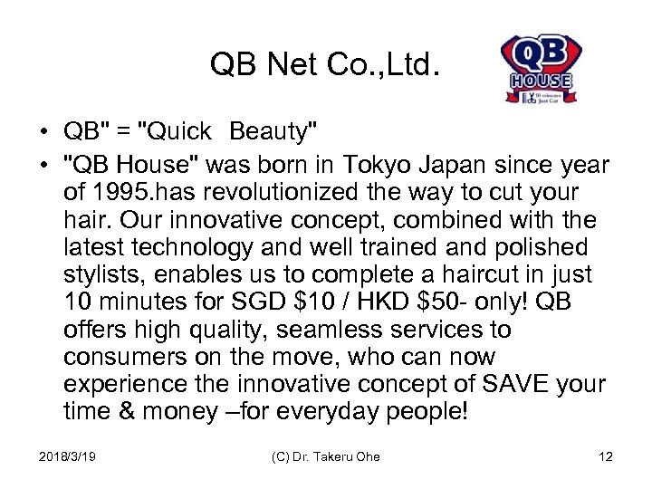 QB Net Co. , Ltd. • QB" = "Quick　Beauty" • "QB House" was born