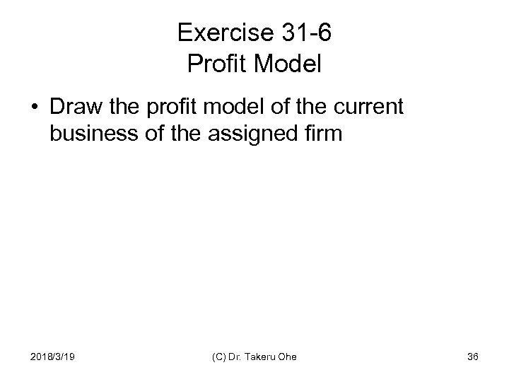 Exercise 31 -6 Profit Model • Draw the profit model of the current business