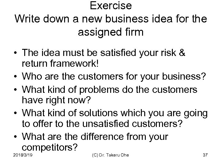 Exercise Write down a new business idea for the assigned firm • The idea