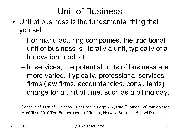 Unit of Business • Unit of business is the fundamental thing that you sell.