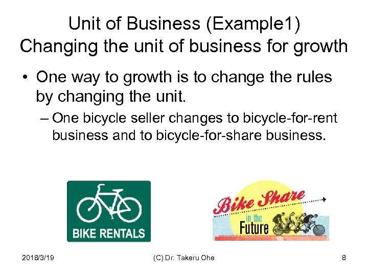 Unit of Business (Example 1) Changing the unit of business for growth • One